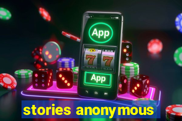 stories anonymous